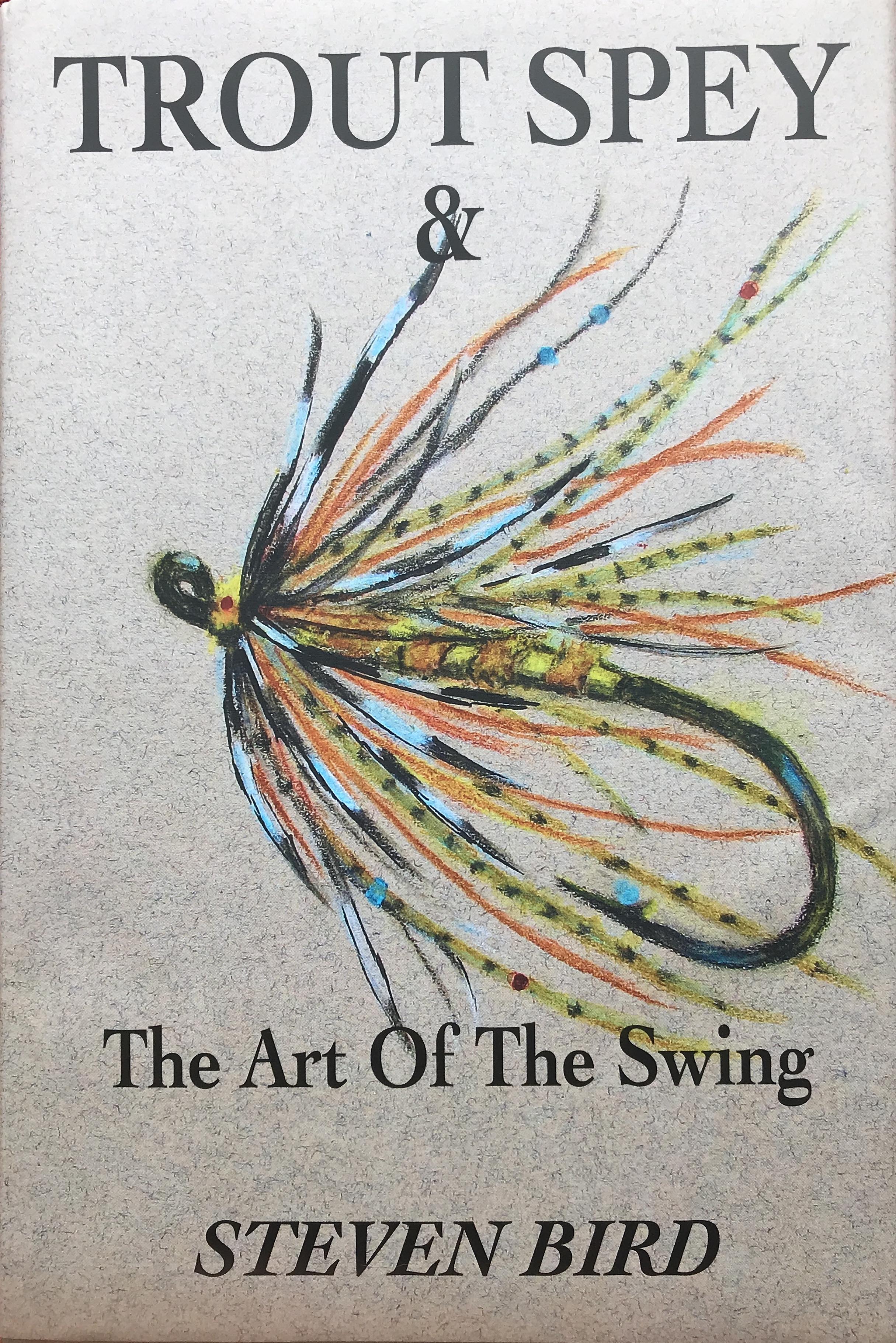 Cover of Trout Spey and the Art of the Swing b y Steven Bird